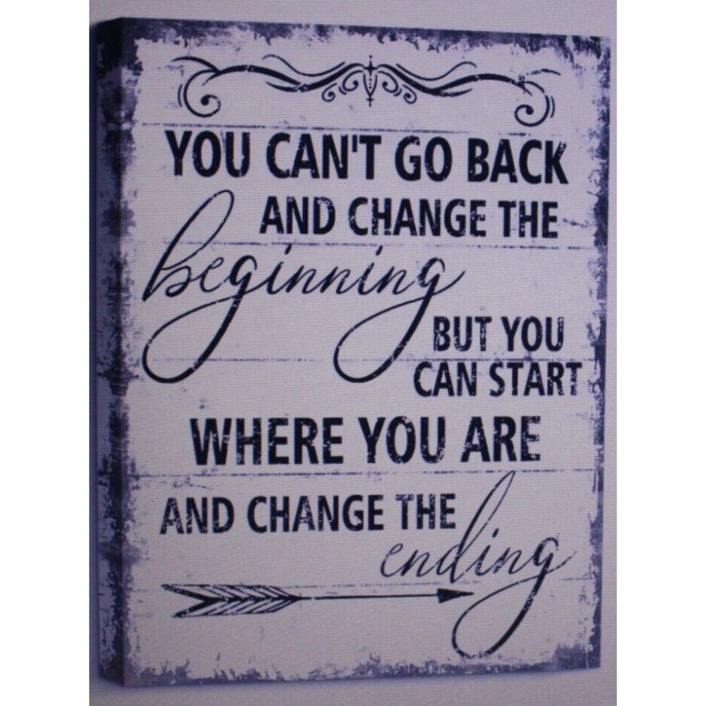 You Can't Go Back And Change The Beginning Canvas Art Print 8"X12" Unframed New
